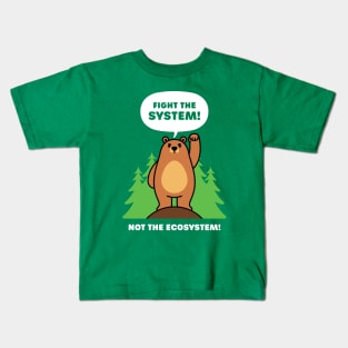 Fight the System - Not the Ecosystem - Cute Brown Bear Kids T-Shirt